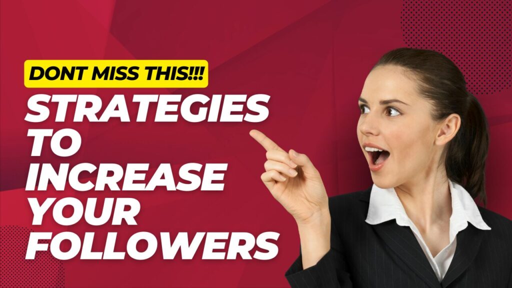 Strategies to Increase Your Followers