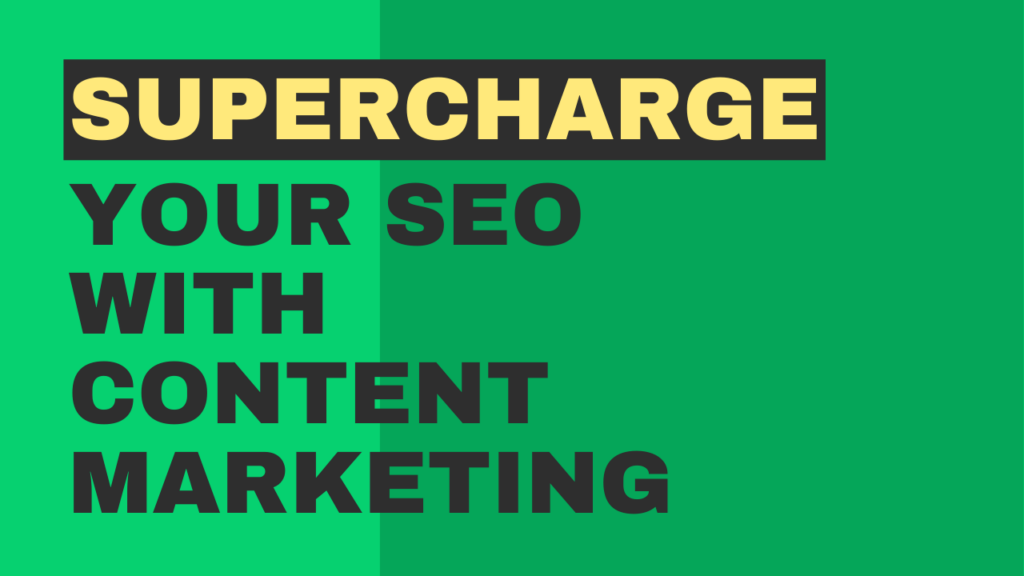 Supercharge Your SEO with Content Marketing